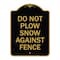 Signmission Do Not Plow Snow Against Fence, Black & Gold Aluminum Architectural Sign, 18" x 24", BG-1824-24142 A-DES-BG-1824-24142 - alternate 1